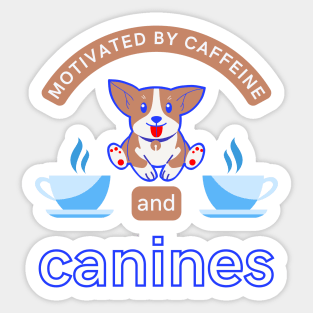 Motivated By Caffeine And Canines Coffee Dogs Puppy Doggo Lover Funny Quote Gift Sticker